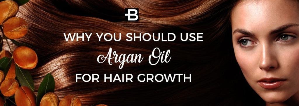 Why You Should Use Argan Oil for Hair Growth